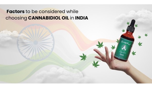 Factors To Be Considered While Choosing Cannabidiol Oil In India