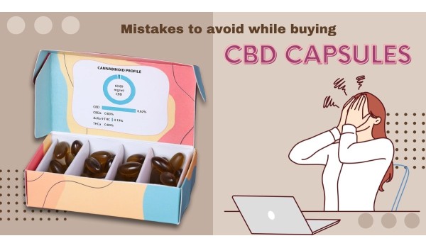 Mistakes To Avoid While Buying CBD Capsules