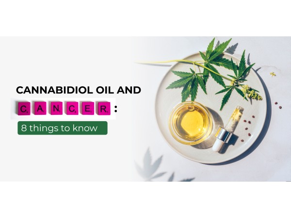 Cannabidiol Oil And Cancer: 8 Things To Know